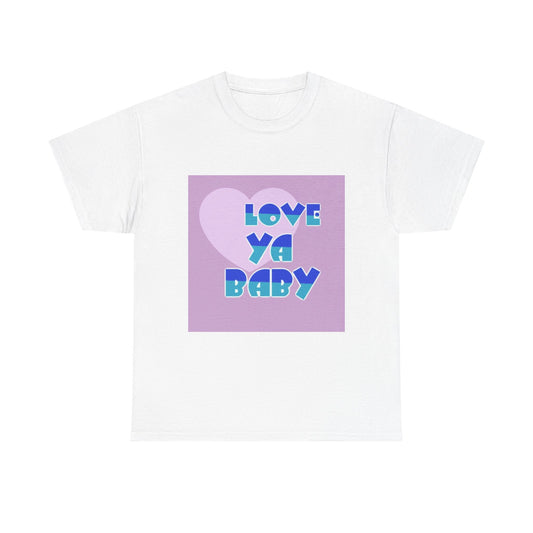 Love Ya Baby Unisex Heavy Cotton Tee - Cute Casual Wear for Loved Ones