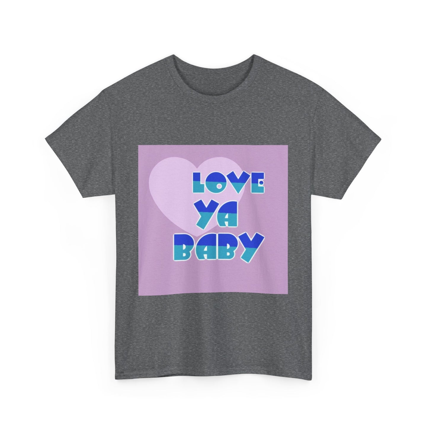 Love Ya Baby Unisex Heavy Cotton Tee - Cute Casual Wear for Loved Ones
