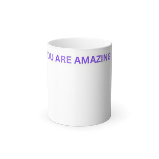 Color Morphing Mug - "You Are Amazing" - Inspirational Heat Changing Coffee Cup